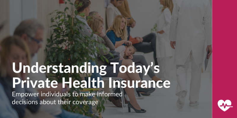 Understanding Today’s Private Health Insurance