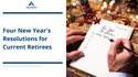 Four New Year's Resolutions for Current Retirees