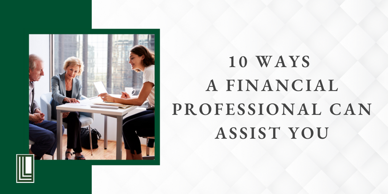 10 Ways a Financial Professional Can Assist You
