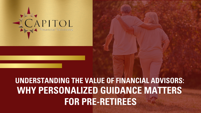Understanding the Value of Financial Advisors: Why Personalized Guidance Matters for Pre-Retirees