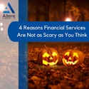 4 Reasons Working with a Financial Professional Is Not as Scary as You Think