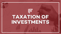 Taxation of Investments