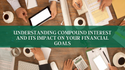 Understanding Compound Interest and Its Impact on Your Financial Goals