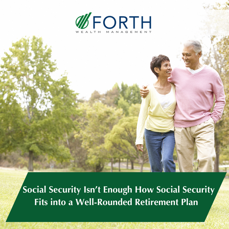 Social Security Isn’t Enough: How Social Security Fits into a Well-Rounded Retirement Plan