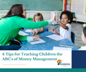 4 Tips for Teaching Children the ABCs of Money Management