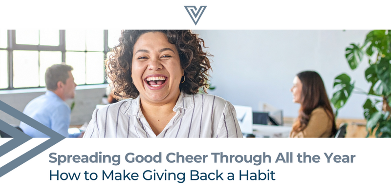 Spreading Good Cheer Through All the Year: How to Make Giving Back a Habit