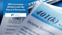 IRS Increases 401(k) Limit By Record Amounts