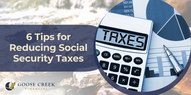 6 Tips for Reducing Social Security Taxes