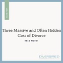 Three Massive and Often Hidden Cost of Divorce