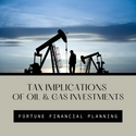 Tax Implications of Oil & Gas Investments