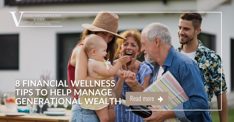 8 Financial Wellness Tips to Help Manage Generational Wealth