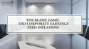 The Blame Game:  Did Corporate Earnings Feed Inflation?
