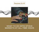 What to do With Stock Markets at All-Time Highs
