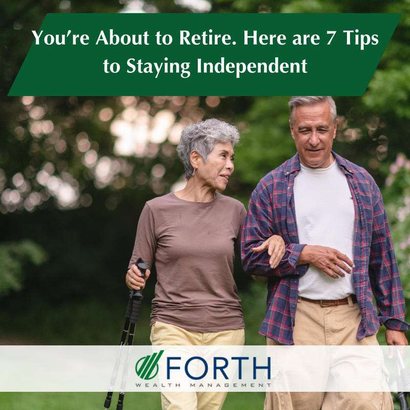 You’re About to Retire: Here are 7 Tips to Stay Independent