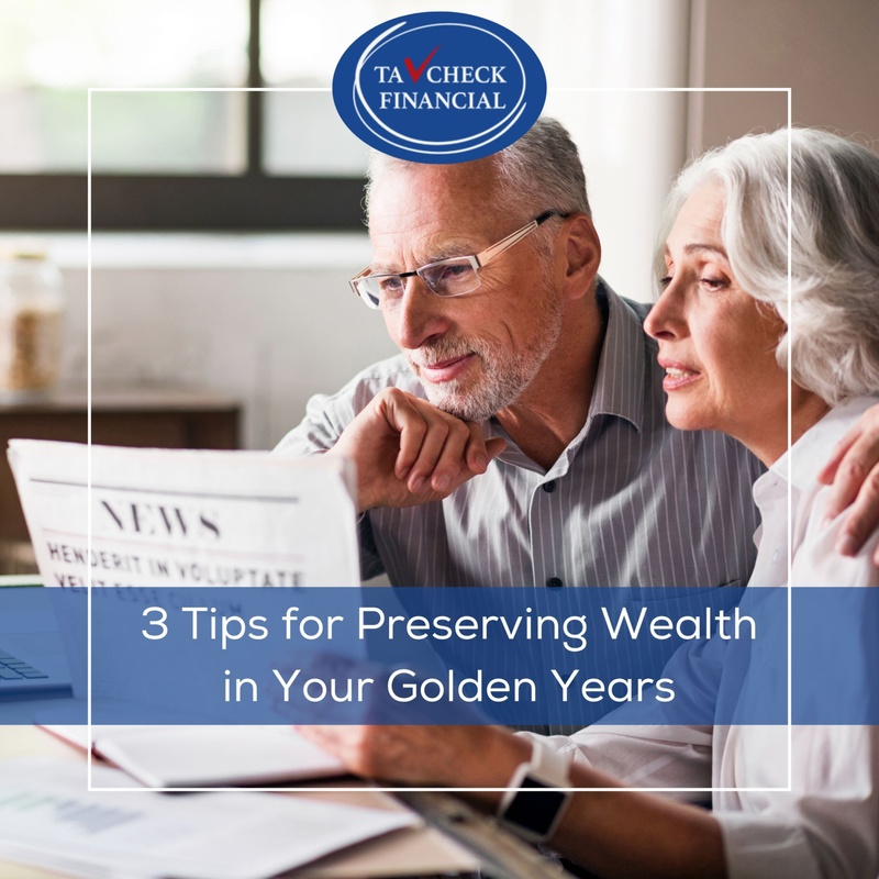3 Tips for Preserving Wealth in Your Golden Years