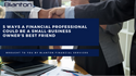 5 Ways a Financial Professional Could Be a Small-Business Owner's Best Friend