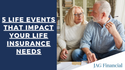 5 Life Events That Impact Your Life Insurance Needs