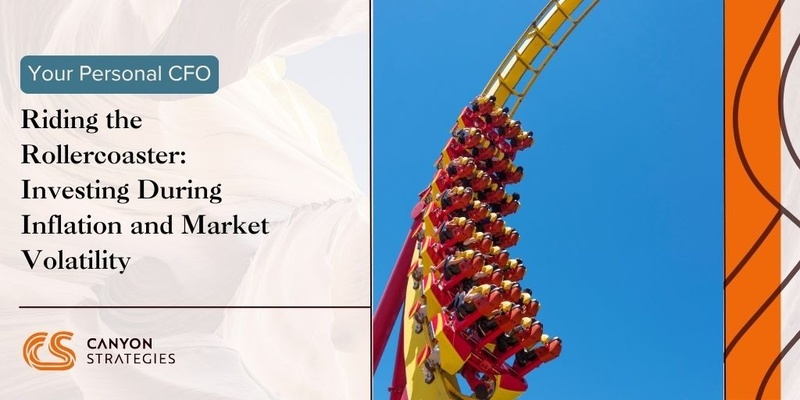 Riding the Rollercoaster: Investing During Inflation and Market Volatility