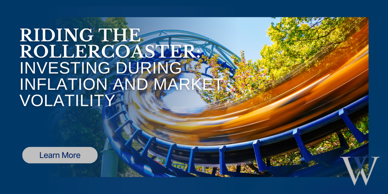 Riding the Rollercoaster: Investing During Inflation and Market Volatility