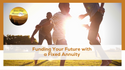 Funding Your Future with a Fixed Annuity