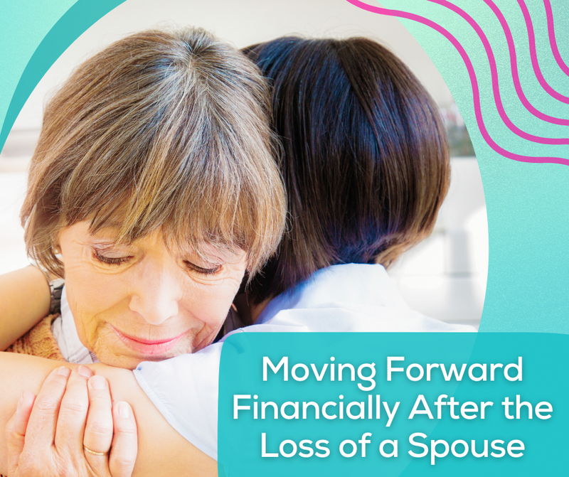 Women - Moving Forward Financially After the Loss of a Spouse