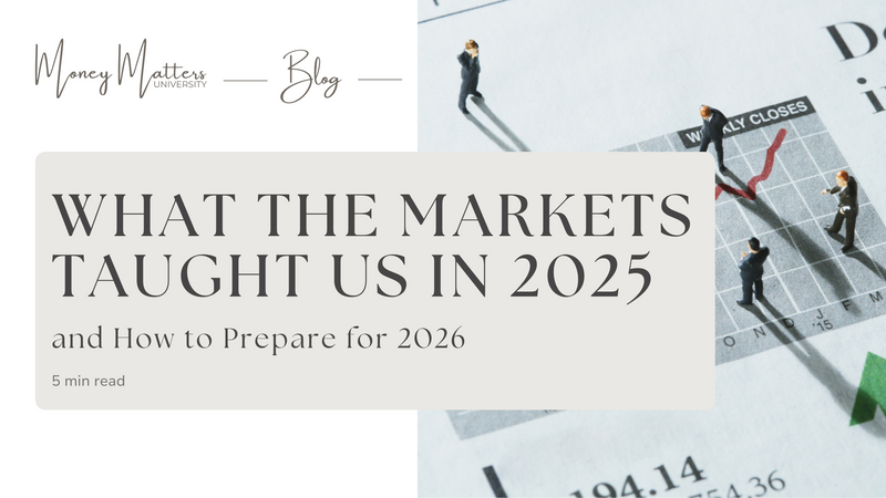 What the Markets Taught Us in 2025 — and How to Prepare for 2026