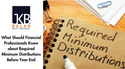 What Should Financial Professionals Know About Required Minimum Distributions Before Year-End?