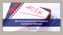 Why You Should Resist the Temptation to Cash Out Your 401(k) Early