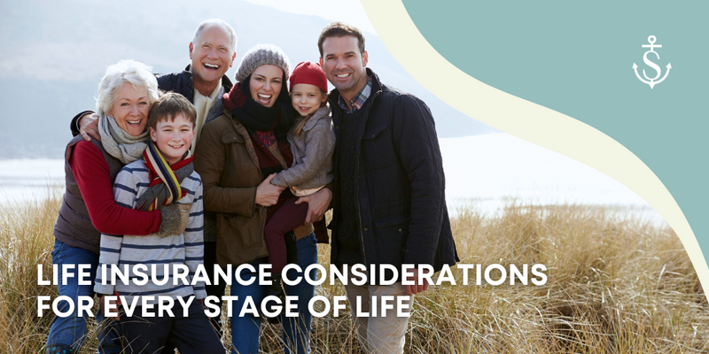 Life Insurance Considerations for Every Stage of Life