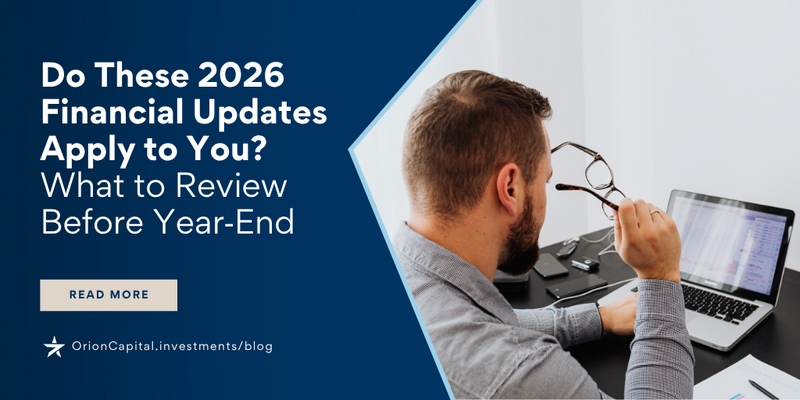 Do These 2026 Financial Updates Apply to You? What to Review Before Year‑End