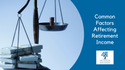Common Factors Affecting Retirement Income