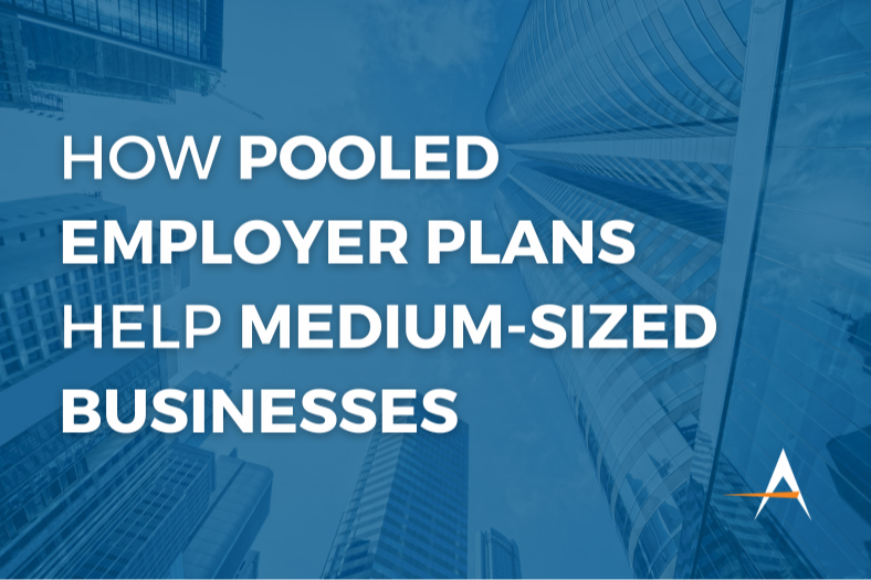 How Pooled Employer Plans Help Medium-Sized Businesses