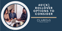 401(k) Rollover Options to Consider