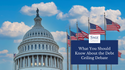 What You Should Know About the Debt Ceiling Debate