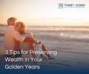 3 Tips for Preserving Wealth in Your Golden Years
