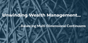 A Balancing Act - Wealth Management’s Multi-Dimensional Continuums
