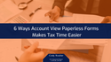 6 ways Account View paperless forms simplify tax time