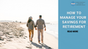 How to Manage Savings for Retirement
