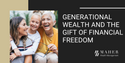 Generational Wealth and the Gift of Financial Freedom