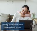 Staying Productive While Working from Home