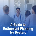 A Guide to Retirement Planning for Doctors