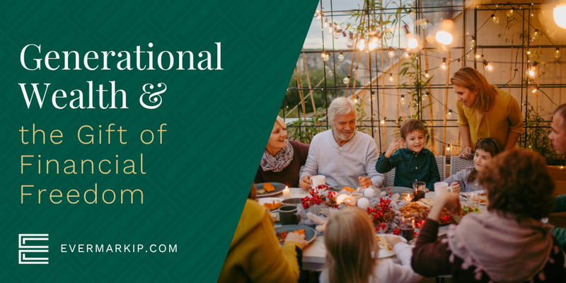 Generational Wealth and the Gift of Financial Freedom