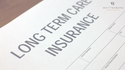 Traditional vs. Hybrid Long-Term Care Insurance: Which is Appropriate for You?