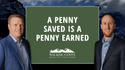 A Penny Saved is a Penny Earned