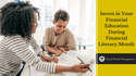 Invest in Your Financial Education During Financial Literacy Month