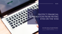 Protect Financial Information from Prying Eyes on the Web