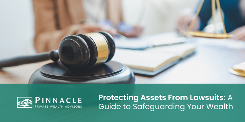 Protecting Assets From Lawsuits: A Guide to Safeguarding Your Wealth