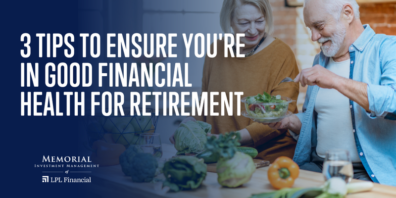 3 Tips to Ensure You're in Good Financial Health for Retirement