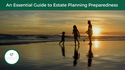An Essential Guide to Estate Planning Preparedness