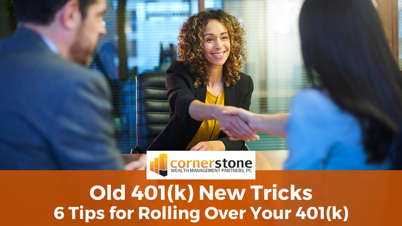 Old 401(k), New Tricks: 6 Tips for Rolling Over Your 401(k)